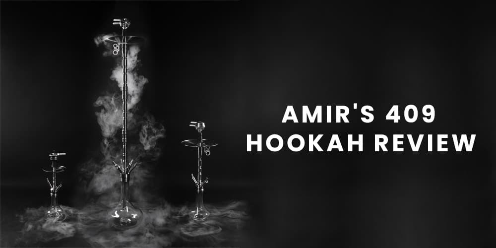Amir's 409 Hookah Review